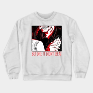 BEFORE IT DIDNT BEAT Crewneck Sweatshirt